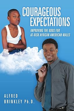Book cover for Courageous Expectations: Improving the Odds for At-Risk African American Males by Alfred Brinkley, Ph.D. - Education, Parenting & Community Guides